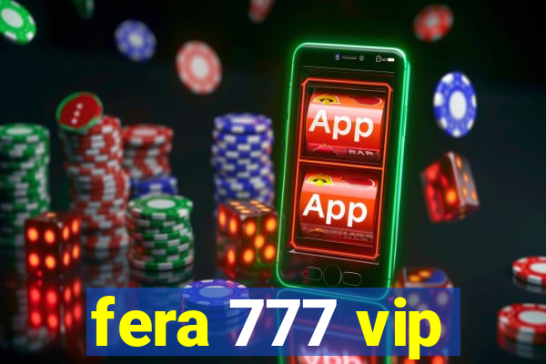 fera 777 vip
